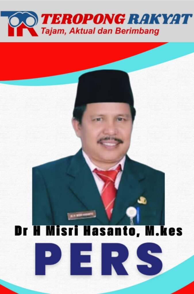 Portal Berita Indonesia dan Dunia Terkini Hari Ini, Update Harian Terbaru, Terlengkap, Tajam, Aktual dan Berimbang. Dr H MISRI HASANTO.M.Kes DITUNJUK SEBAGAI DEWAN REDAKSI MEDIA TEROPONGRAKYAT.CO - Teropong Rakyat