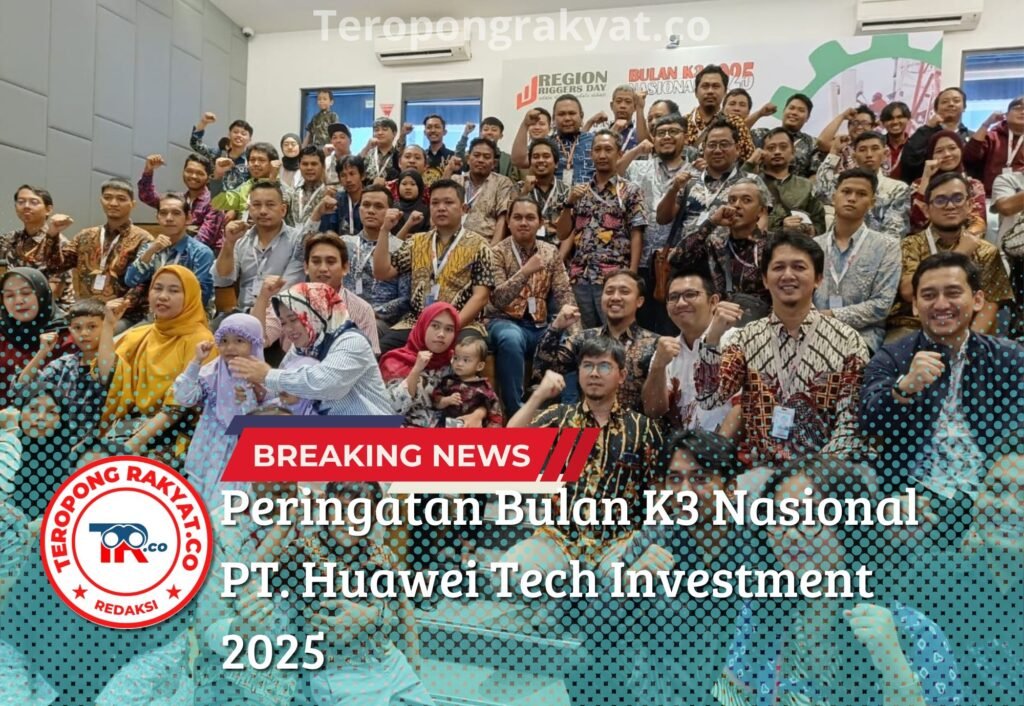 Riggers Day Java West Region – Peringatan Bulan K3 Nasional PT. Huawei Tech Investment 2025 - Teropong Rakyat
