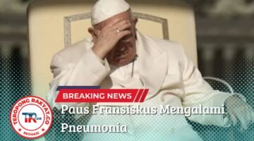 Paus Fransiskus Mengalami Pneumonia di Kedua Paru-Parunya