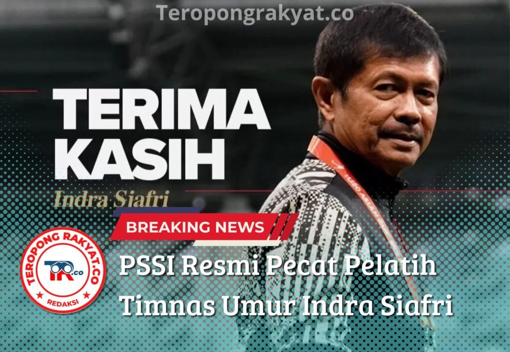 PSSI Resmi Pecat Indra Sjafri dari Kursi Pelatih Timnas U-20 - Teropong Rakyat