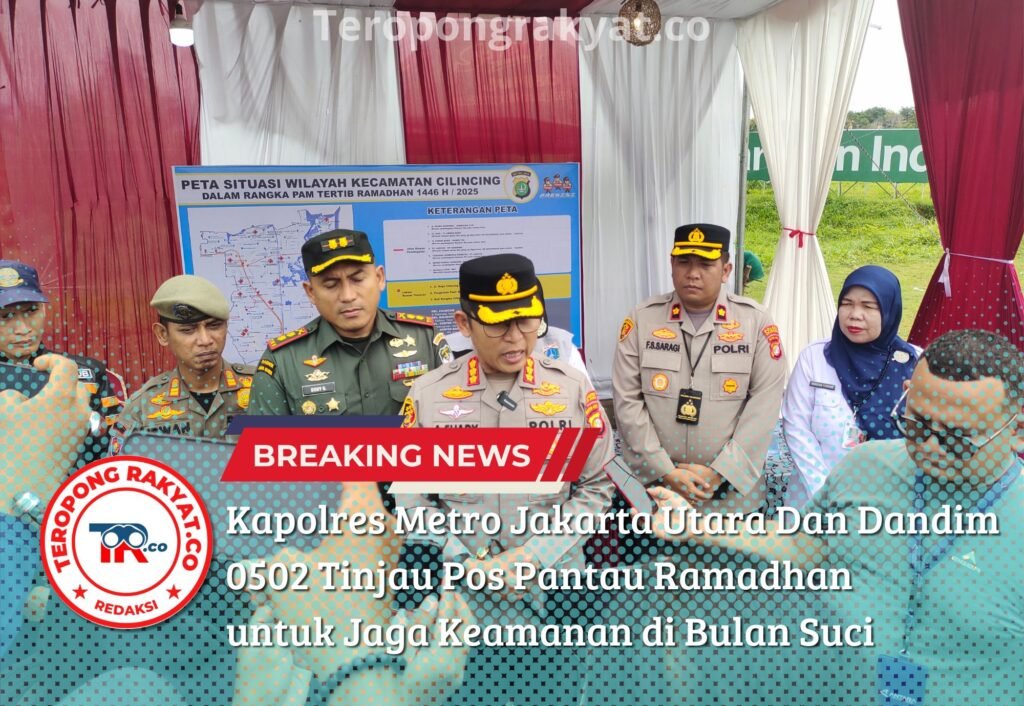 Portal Berita Indonesia dan Dunia Terkini Hari Ini, Update Harian Terbaru, Terlengkap, Tajam, Aktual dan Berimbang. Kapolres Metro Jakarta Utara Dan Dandim 0502 Tinjau Pos Pantau Ramadhan untuk Jaga Keamanan di Bulan Suci - Teropong Rakyat