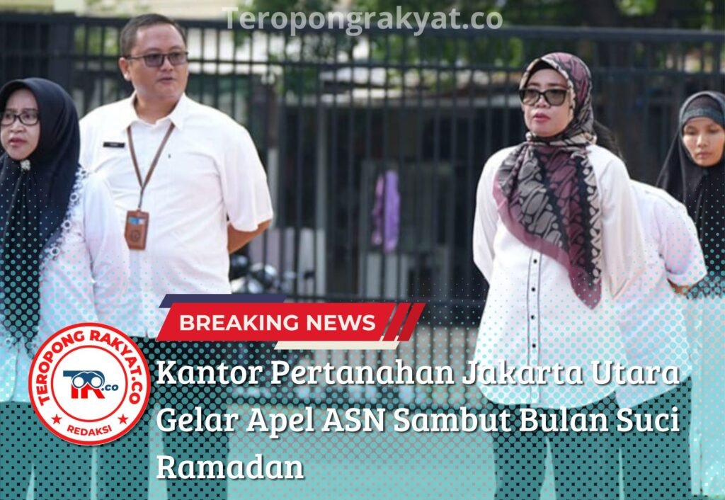 Portal Berita Indonesia dan Dunia Terkini Hari Ini, Update Harian Terbaru, Terlengkap, Tajam, Aktual dan Berimbang. Kantor Pertanahan Jakarta Utara Gelar Apel ASN Sambut Bulan Suci Ramadan - Teropong Rakyat