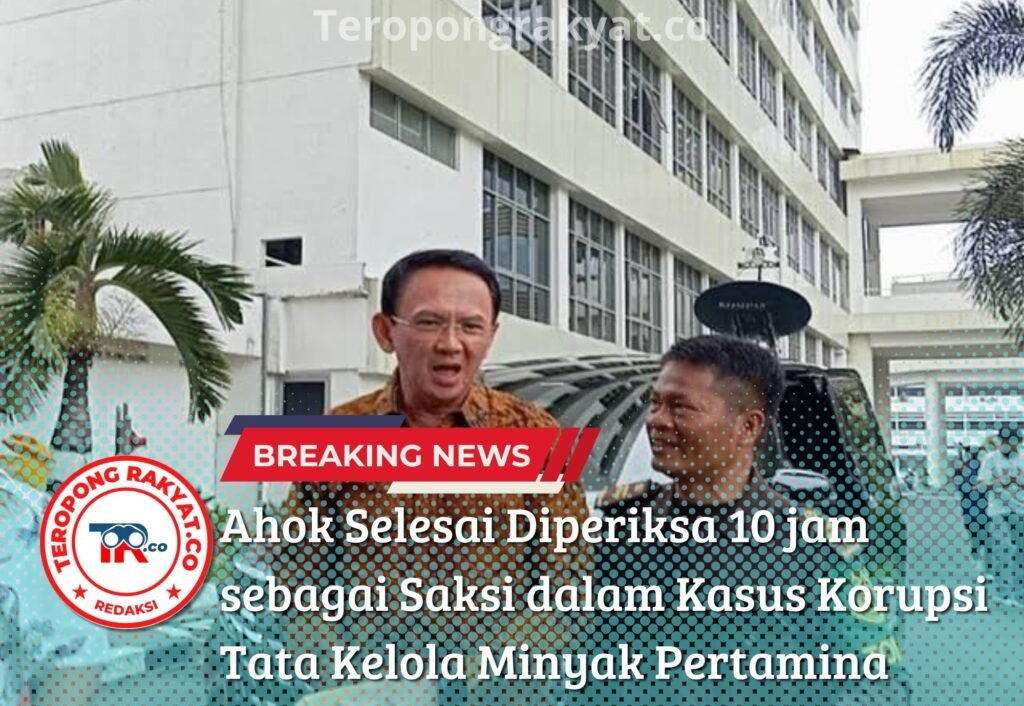 Portal Berita Indonesia dan Dunia Terkini Hari Ini, Update Harian Terbaru, Terlengkap, Tajam, Aktual dan Berimbang. Ahok Selesai Diperiksa sebagai Saksi dalam Kasus Korupsi Tata Kelola Minyak Pertamina - Teropong Rakyat