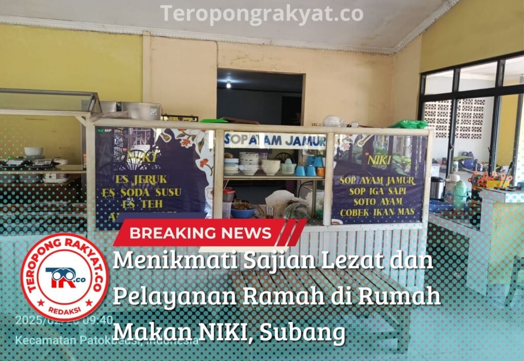 Portal Berita Indonesia dan Dunia Terkini Hari Ini, Update Harian Terbaru, Terlengkap, Tajam, Aktual dan Berimbang. Menikmati Sajian Lezat dan Pelayanan Ramah di Rumah Makan NIKI, Subang - Teropong Rakyat