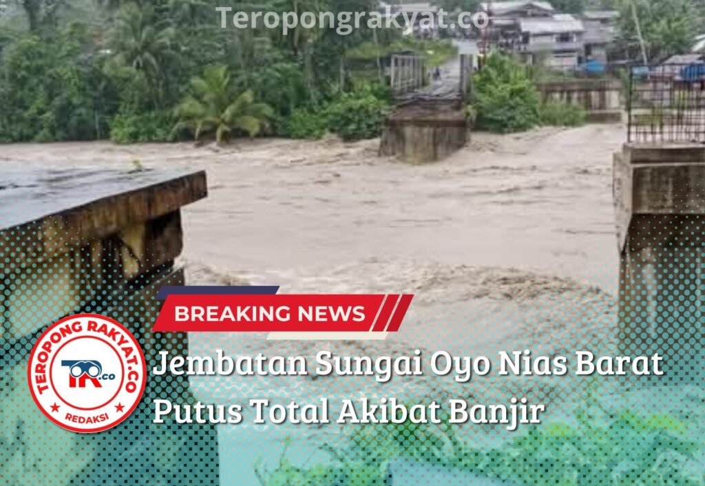 Portal Berita Indonesia dan Dunia Terkini Hari Ini, Update Harian Terbaru, Terlengkap, Tajam, Aktual dan Berimbang. Jembatan Sungai Oyo Nias Barat Putus Total Akibat Banjir - Teropong Rakyat