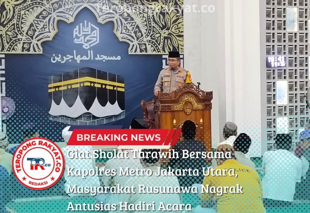 Portal Berita Indonesia dan Dunia Terkini Hari Ini, Update Harian Terbaru, Terlengkap, Tajam, Aktual dan Berimbang. Giat Sholat Tarawih Bersama Kapolres Metro Jakarta Utara, Masyarakat Rusunawa Nagrak Antusias Hadiri Acara - Teropong Rakyat