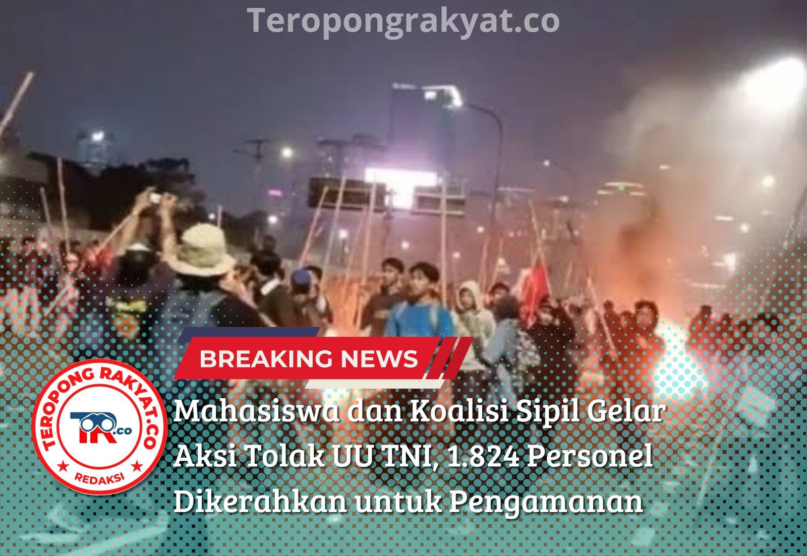 Mahasiswa dan Koalisi Sipil Gelar Aksi Tolak UU TNI, 1.824 Personel Dikerahkan untuk Pengamanan