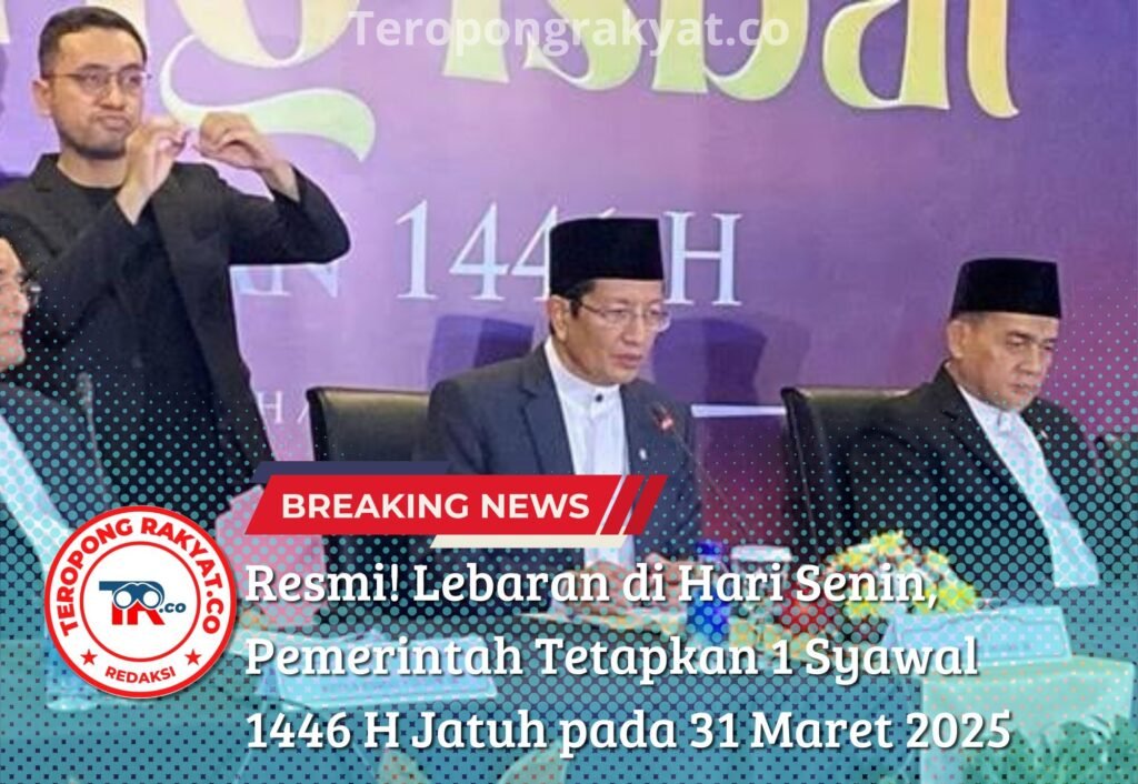 Resmi! Lebaran di Hari Senin, Pemerintah Tetapkan 1 Syawal 1446 H Jatuh pada 31 Maret 2025 - Teropong Rakyat