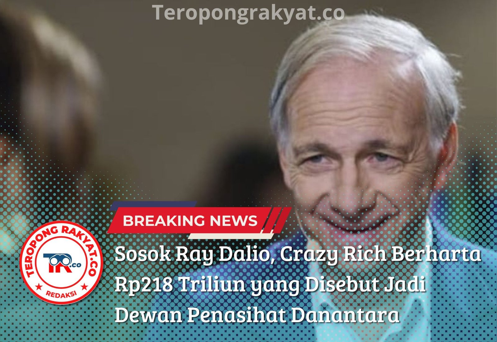 Ray Dalio Dikabarkan Masuk Dewan Penasihat Danantara, Rosan Roeslani Beri Sinyal Positif