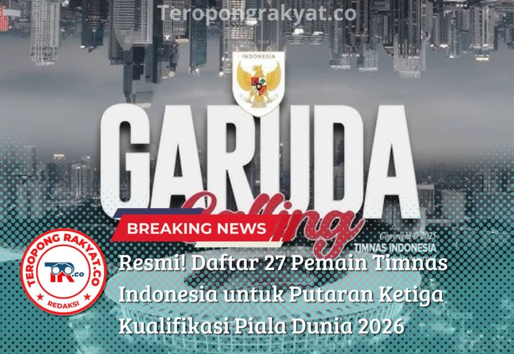 Portal Berita Indonesia dan Dunia Terkini Hari Ini, Update Harian Terbaru, Terlengkap, Tajam, Aktual dan Berimbang. Resmi! Daftar 27 Pemain Timnas Indonesia untuk Putaran Ketiga Kualifikasi Piala Dunia 2026 - Teropong Rakyat