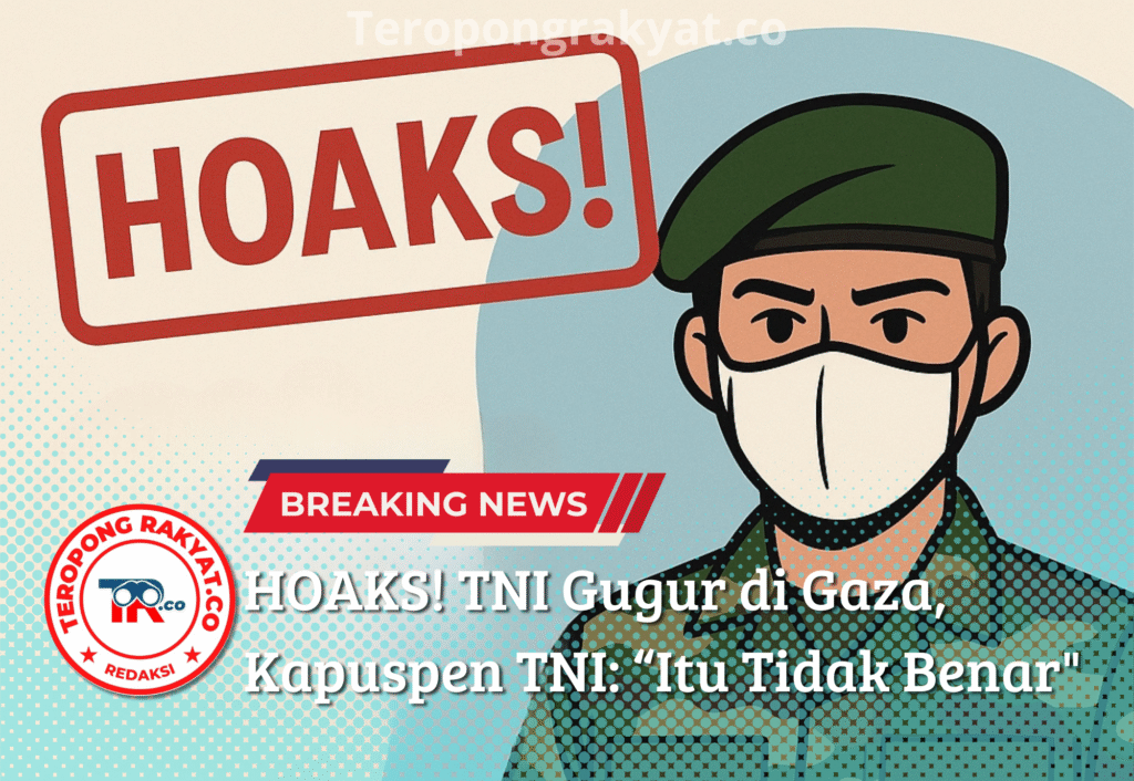 Portal Berita Indonesia dan Dunia Terkini Hari Ini, Update Harian Terbaru, Terlengkap, Tajam, Aktual dan Berimbang. HOAKS! TNI Gugur di Gaza, Kapuspen TNI: “Itu Tidak Benar” - Teropong Rakyat
