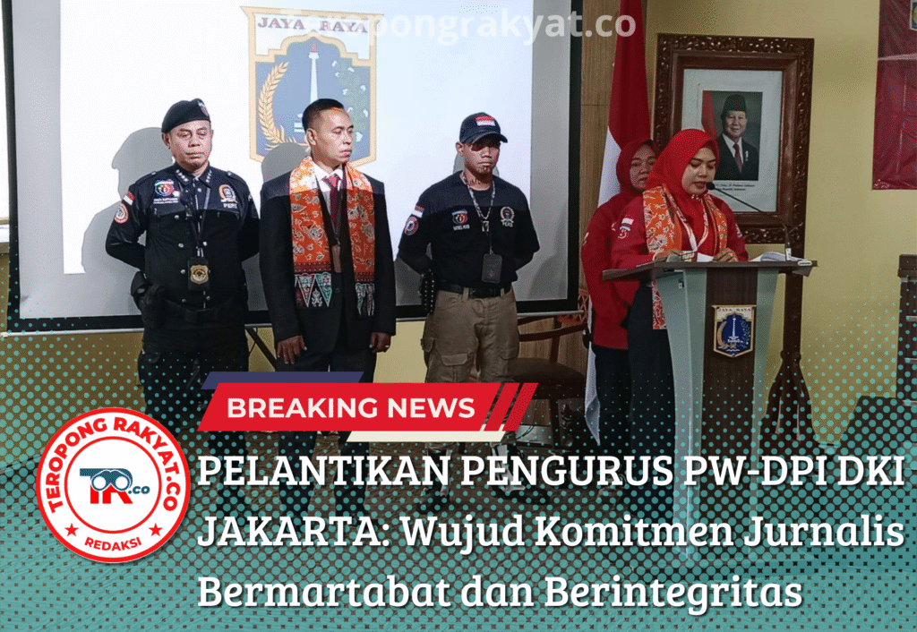 PELANTIKAN PENGURUS PW-DPI DKI JAKARTA: Wujud Komitmen Jurnalis Bermartabat dan Berintegritas - Teropong Rakyat