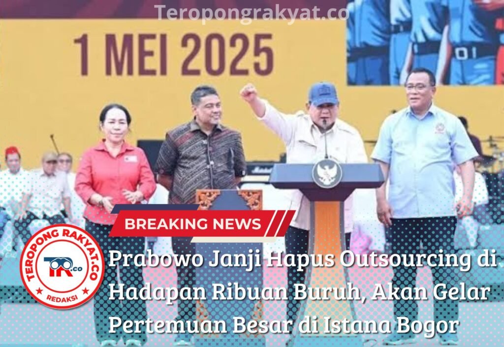 Portal Berita Indonesia dan Dunia Terkini Hari Ini, Update Harian Terbaru, Terlengkap, Tajam, Aktual dan Berimbang. Prabowo Janji Hapus Outsourcing di Hadapan Buruh, Akan Gelar Pertemuan Besar di Istana Bogor - Teropong Rakyat
