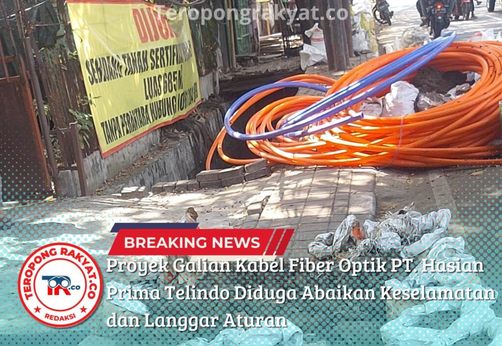 Portal Berita Indonesia dan Dunia Terkini Hari Ini, Update Harian Terbaru, Terlengkap, Tajam, Aktual dan Berimbang. Proyek Galian Kabel Fiber Optik PT. Hasian Prima Telindo Diduga Abaikan Keselamatan dan Langgar Aturan - Teropong Rakyat