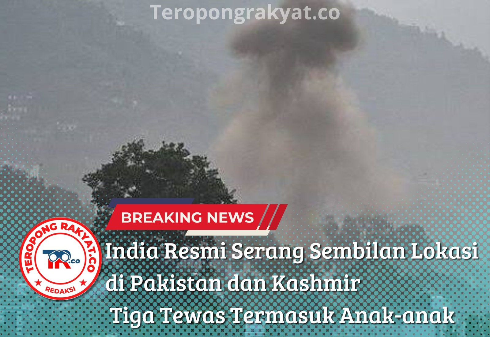 India Resmi Serang Sembilan Lokasi di Pakistan dan Kashmir, Tiga Tewas Termasuk Anak-anak