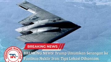 Breaking News! Amerika Resmi Boombardir Iran! Trump Umumkan Serangan ke Fasilitas Nuklir Iran: Tiga Lokasi Dihantam, Fordow Alami Kerusakan Terparah