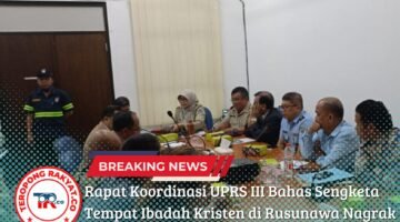 Rapat Koordinasi UPRS III Bahas Sengketa Tempat Ibadah Kristen di Rusunawa Nagrak
