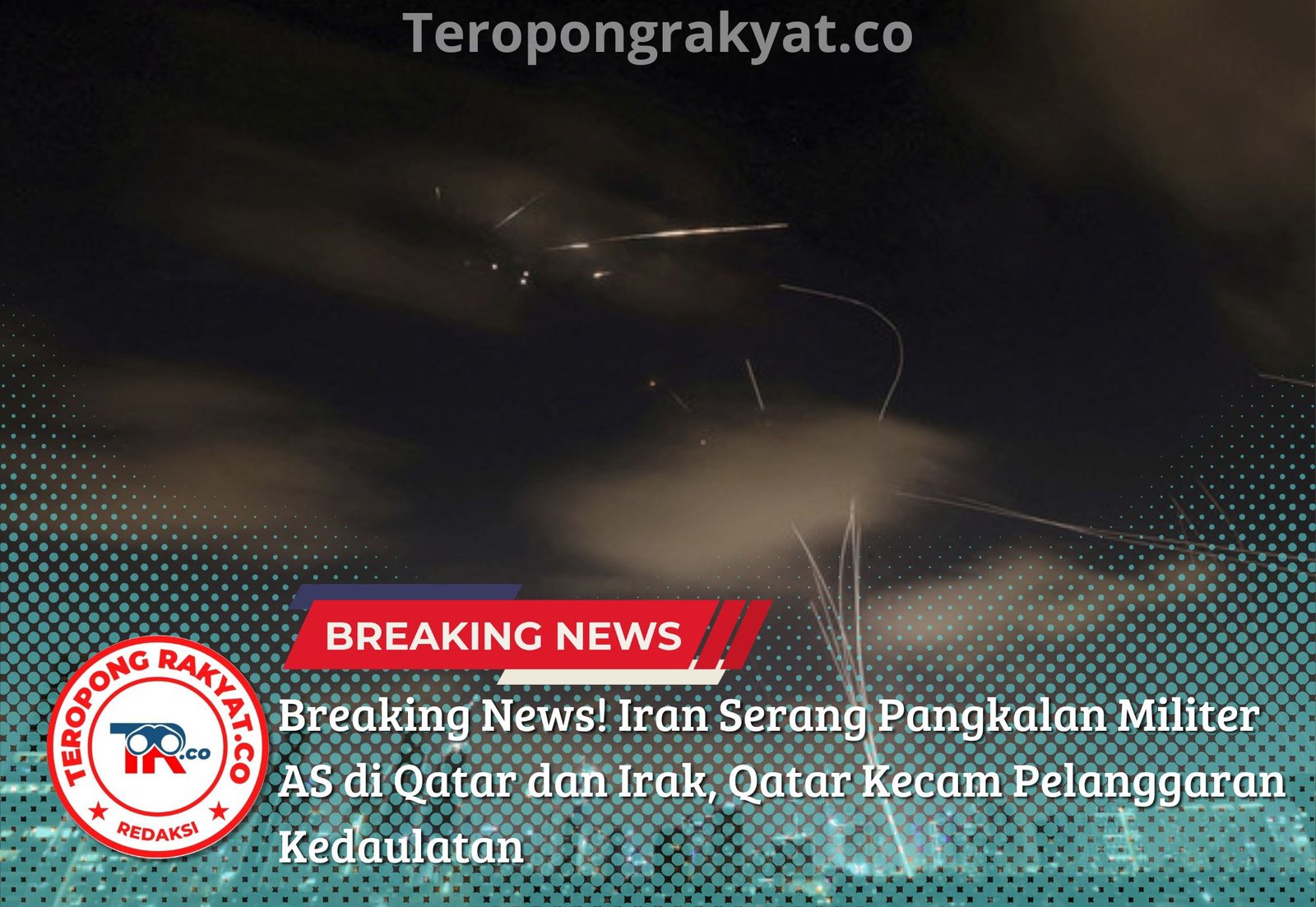 Breaking News! Iran Serang Pangkalan Militer AS di Qatar dan Irak, Qatar Kecam Pelanggaran Kedaulatan