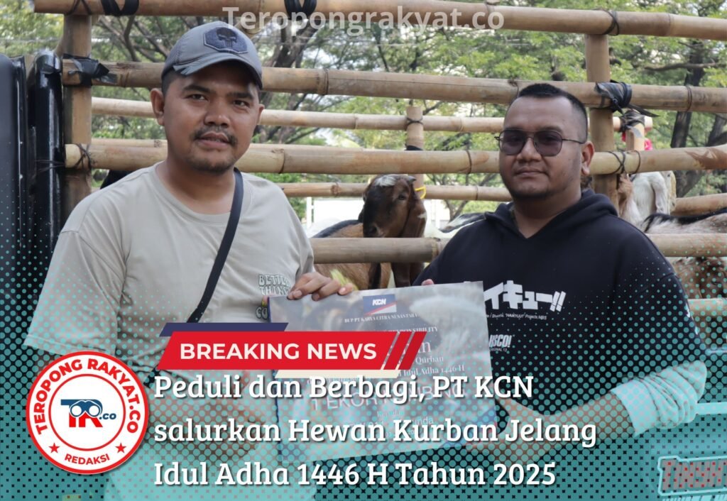 Peduli dan Berbagi, PT KCN salurkan Hewan Kurban Jelang Idul Adha 1446 H Tahun 2025 - Teropong Rakyat