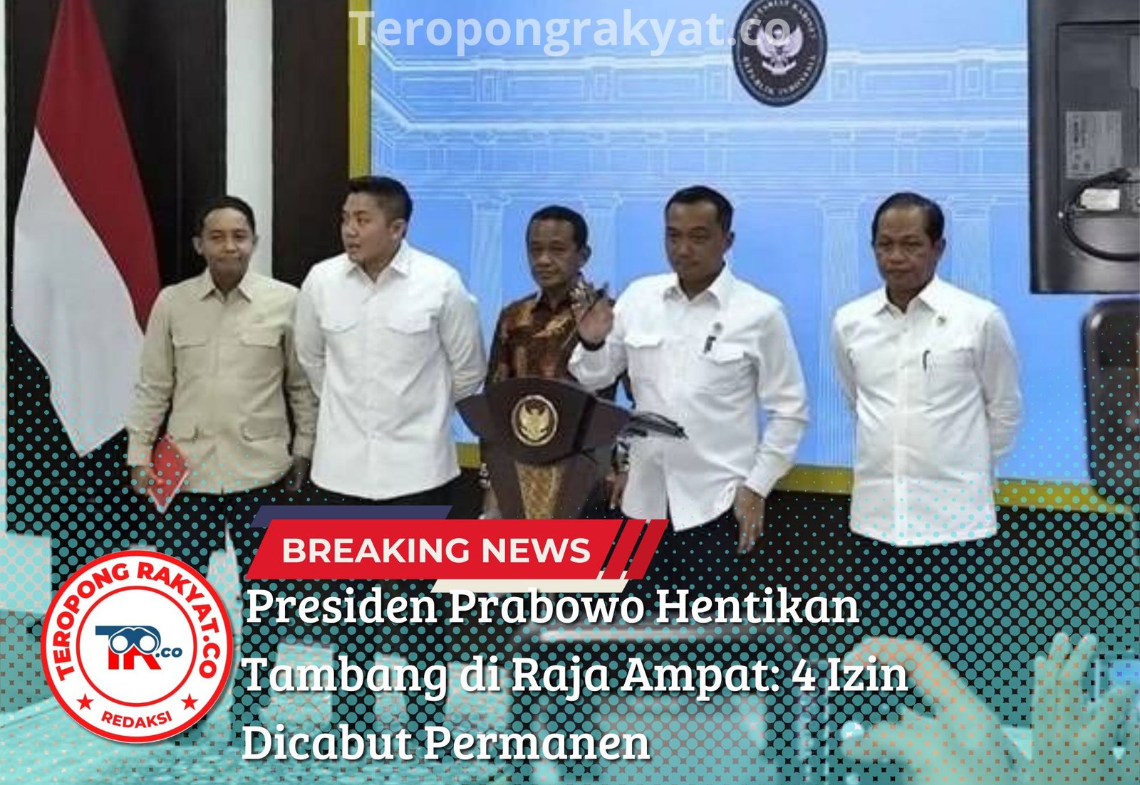 Presiden Prabowo Hentikan Tambang di Raja Ampat: 4 Izin Dicabut Permanen