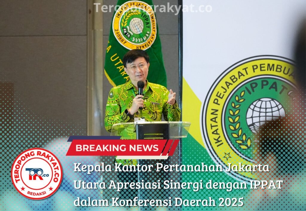 Portal Berita Indonesia dan Dunia Terkini Hari Ini, Update Harian Terbaru, Terlengkap, Tajam, Aktual dan Berimbang. Kepala Kantor Pertanahan Jakarta Utara Apresiasi Sinergi dengan IPPAT dalam Konferensi Daerah 2025 - Teropong Rakyat