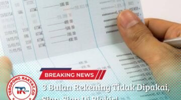 3 Bulan Rekening Tidak Dipakai, Siap-Siap Di Blokir!