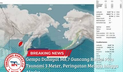 Gempa Dahsyat M8,7 Guncang Rusia! Picu Tsunami 3 Meter, Peringatan Meluas hingga Alaska - Teropong Rakyat