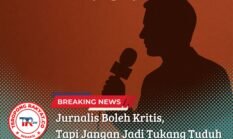 Jurnalis Boleh Kritis, Tapi Jangan Jadi Tukang Tuduh