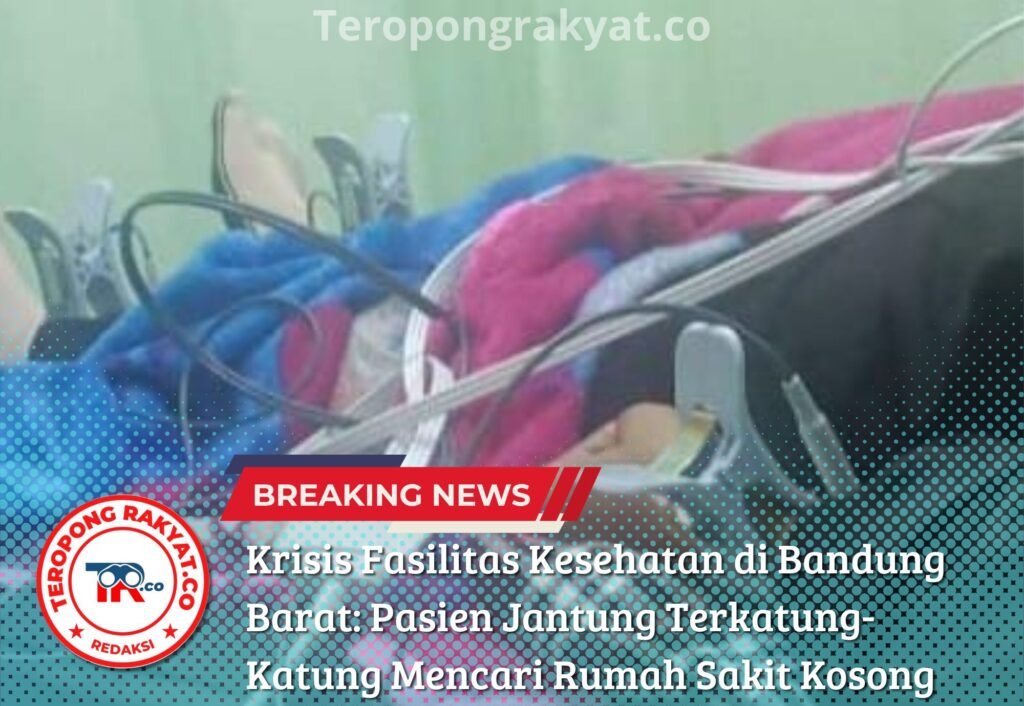 Portal Berita Indonesia dan Dunia Terkini Hari Ini, Update Harian Terbaru, Terlengkap, Tajam, Aktual dan Berimbang. Krisis Fasilitas Kesehatan di Bandung Barat: Pasien Jantung Terkatung-Katung Mencari Rumah Sakit Kosong - Teropong Rakyat
