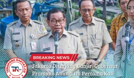 Jakarta Diterjang Banjir, Gubernur Pramono Anung: Ini Pertama Kali Sejak Saya Menjabat - Teropong Rakyat