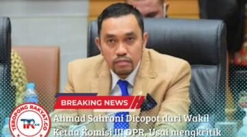 Ahmad Sahroni Dicopot dari Wakil Ketua Komisi III DPR, Usai mengkritik Pendemo