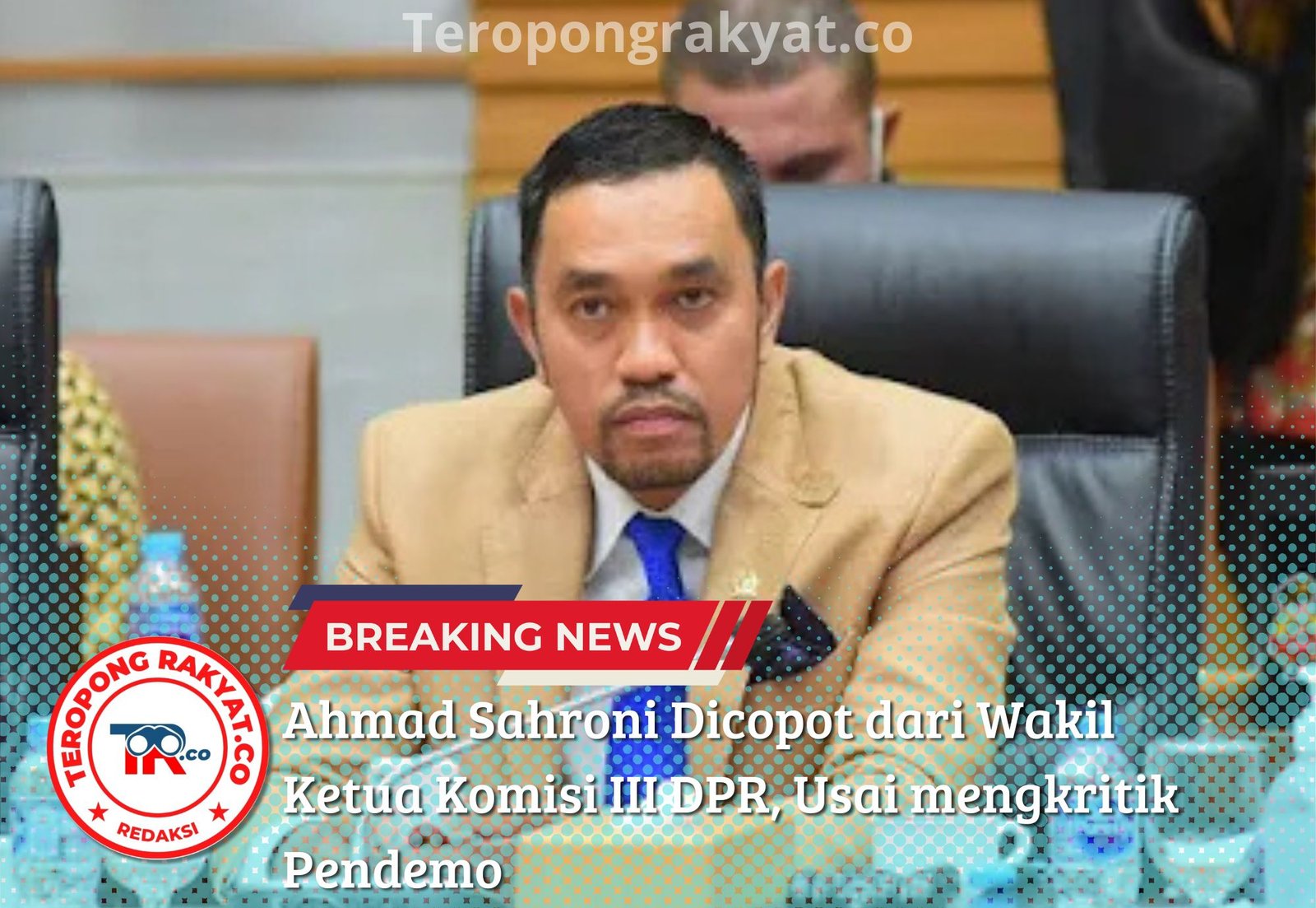 Ahmad Sahroni Dicopot dari Wakil Ketua Komisi III DPR, Usai mengkritik Pendemo