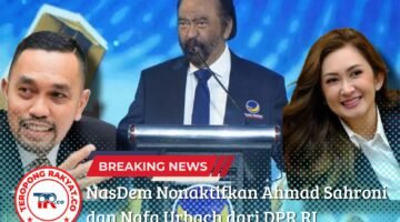 NasDem Nonaktifkan Ahmad Sahroni dan Nafa Urbach dari DPR RI