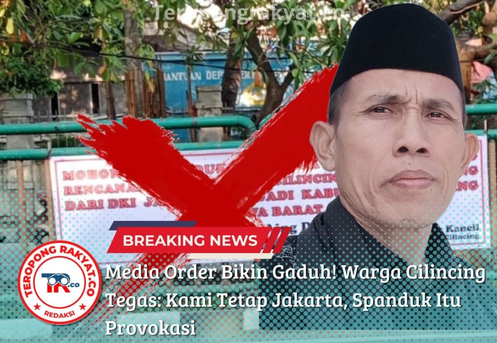 Media Order Bikin Gaduh! Warga Cilincing Tegas: Kami Tetap Jakarta, Spanduk Itu Provokasi - Teropong Rakyat