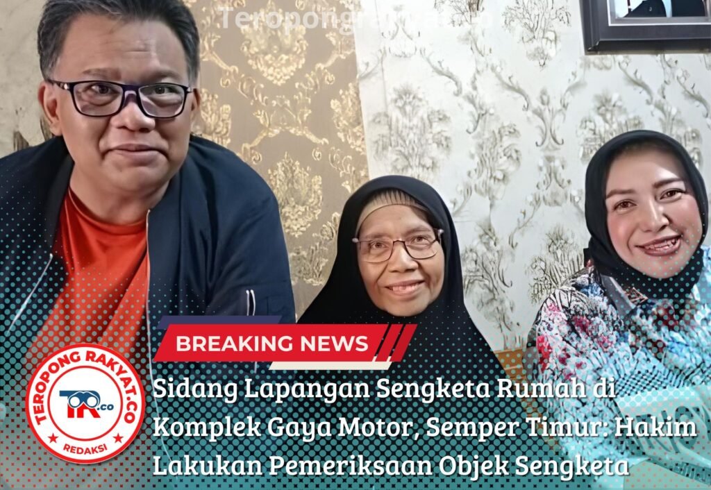 Portal Berita Indonesia dan Dunia Terkini Hari Ini, Update Harian Terbaru, Terlengkap, Tajam, Aktual dan Berimbang. Sidang Lapangan Sengketa Rumah di Komplek Gaya Motor, Semper Timur: Hakim Lakukan Pemeriksaan Objek Sengketa - Teropong Rakyat
