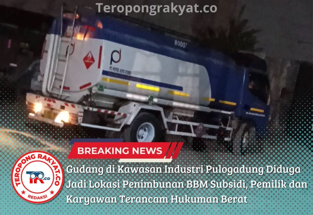 Gudang di Kawasan Industri Pulogadung Diduga Jadi Lokasi Penimbunan BBM Subsidi, Pemilik dan Karyawan Terancam Hukuman Berat - Teropong Rakyat