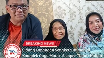 Sidang Lapangan Sengketa Rumah di Komplek Gaya Motor, Semper Timur: Hakim Lakukan Pemeriksaan Objek Sengketa