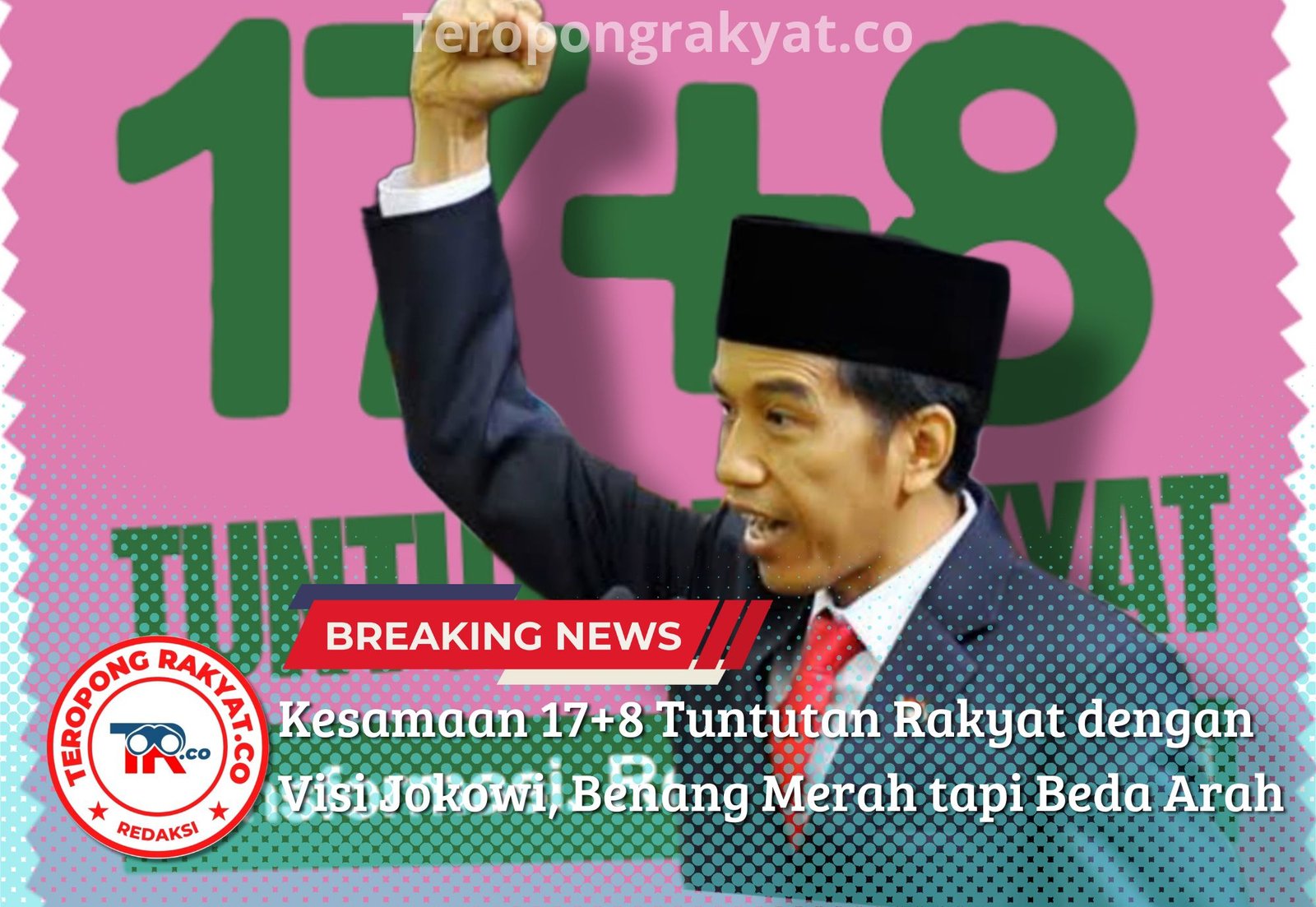 Kesamaan 17+8 Tuntutan Rakyat dengan Visi Jokowi, Benang Merah tapi Beda Arah