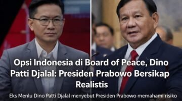 Opsi Indonesia di Board of Peace, Dino Patti Djalal: Presiden Prabowo Bersikap Realistis