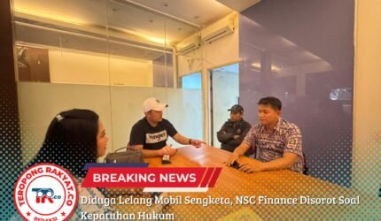 Diduga Lelang Mobil Sengketa, NSC Finance Disorot Soal Kepatuhan Hukum - Teropong Rakyat