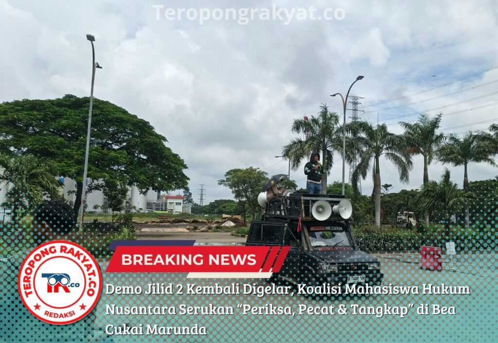 Portal Berita Indonesia dan Dunia Terkini Hari Ini, Update Harian Terbaru, Terlengkap, Tajam, Aktual dan Berimbang. Demo Jilid 2 Kembali Digelar, Koalisi Mahasiswa Hukum Nusantara Serukan “Periksa, Pecat & Tangkap” di Bea Cukai Marunda - Teropong Rakyat
