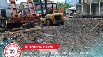 Pemilik Usaha Scrap “Menantang”, Muncul Dugaan Permainan Gelap Oknum Instansi