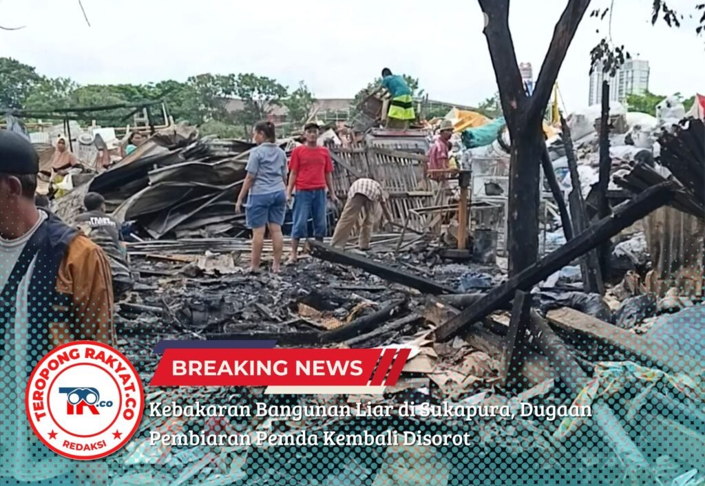 Portal Berita Indonesia dan Dunia Terkini Hari Ini, Update Harian Terbaru, Terlengkap, Tajam, Aktual dan Berimbang. Kebakaran Bangunan Liar di Sukapura, Dugaan Pembiaran Pemda Kembali Disorot - Teropong Rakyat