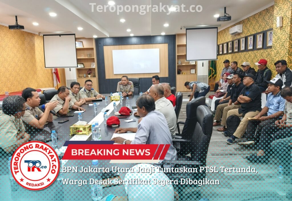 BPN Jakarta Utara Janji Tuntaskan PTSL Tertunda, Warga Desak Sertifikat Segera Dibagikan - Teropong Rakyat