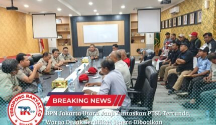 BPN Jakarta Utara Janji Tuntaskan PTSL Tertunda, Warga Desak Sertifikat Segera Dibagikan - Teropong Rakyat