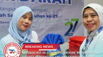 Rayakan HUT ke-27 PT RS Pelabuhan, RS Pelabuhan Jakarta Gandeng Palang Merah Indonesia (PMI) Gelar Aksi Donor Darah Serentak