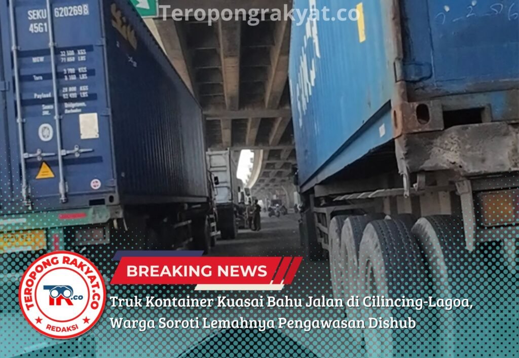 Truk Kontainer Kuasai Bahu Jalan di Cilincing-Lagoa, Warga Soroti Lemahnya Pengawasan Dishub - Teropong Rakyat