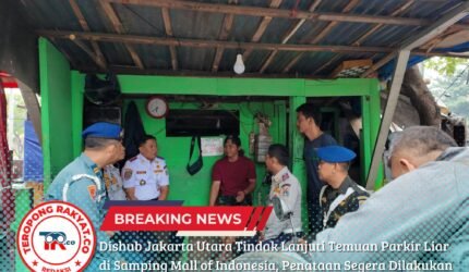 Dishub Jakarta Utara Tindak Lanjuti Temuan Parkir Liar di Samping Mall of Indonesia, Penataan Segera Dilakukan - Teropong Rakyat