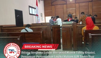 Sidang Sengketa Lahan Sherwood Masuk Tahap Krusial, Penggugat Pertanyakan Logika Hukum AJB Terbit Tiga Tahun Setelah Penjual Meninggal - Teropong Rakyat