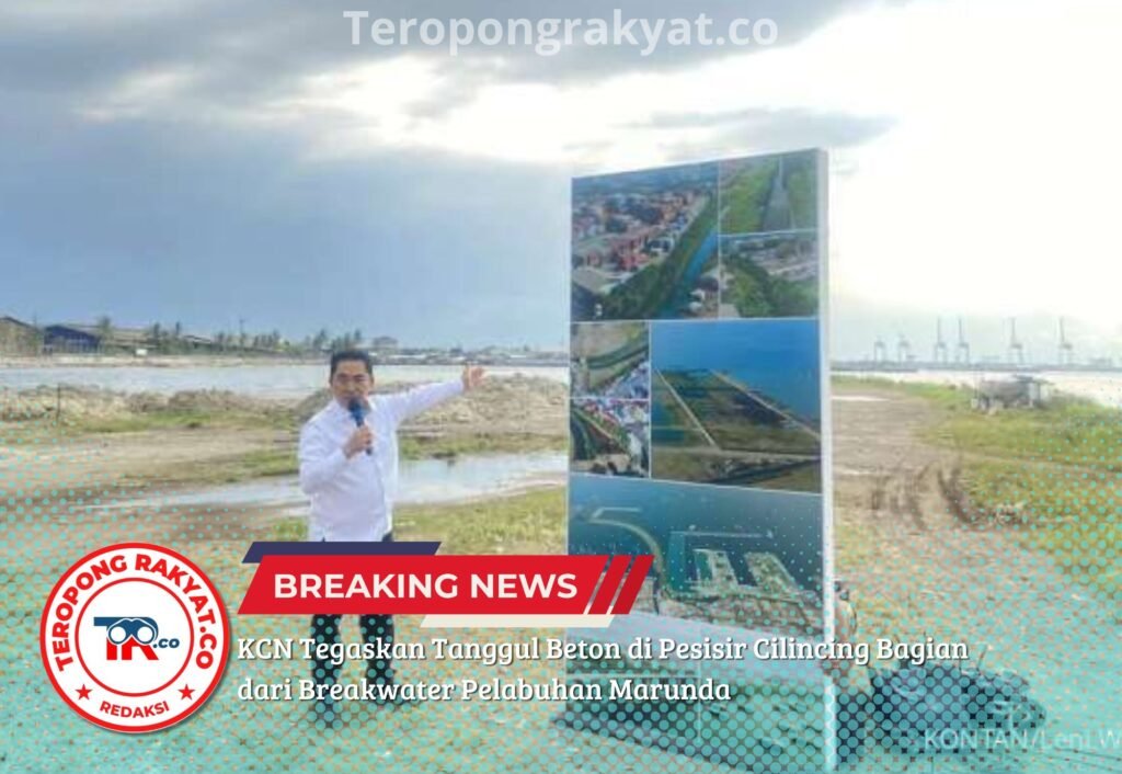 Portal Berita Indonesia dan Dunia Terkini Hari Ini, Update Harian Terbaru, Terlengkap, Tajam, Aktual dan Berimbang. KCN Tegaskan Tanggul Beton di Pesisir Cilincing Bagian dari Breakwater Pelabuhan Marunda - Teropong Rakyat